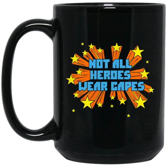 Not All Heroes Wear Capes Mug