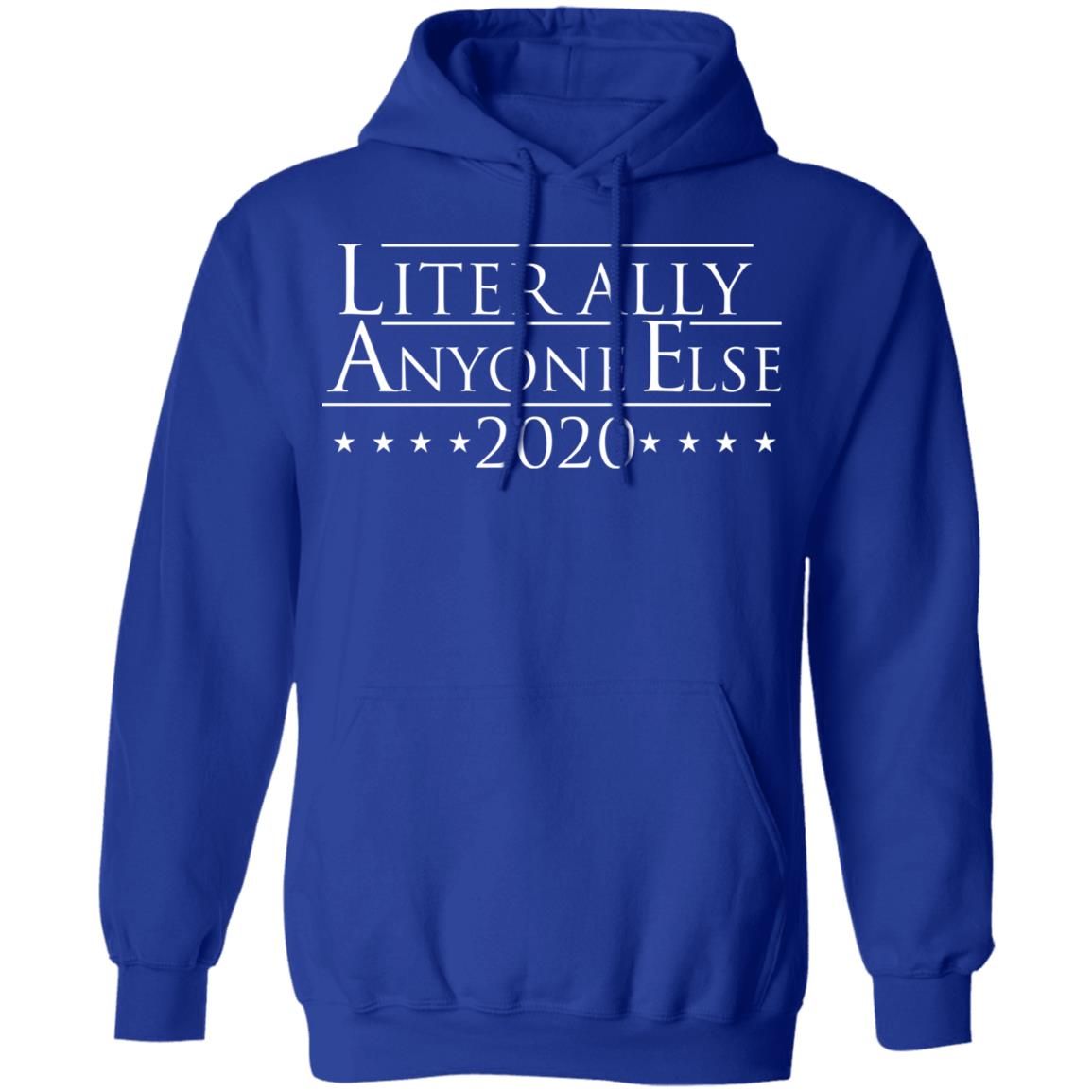 Literally Anyone Else 2020 Shirt, Hoodie, Tank