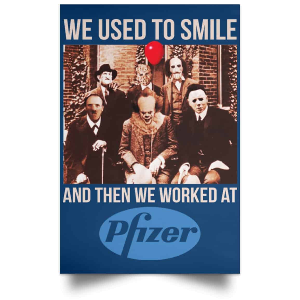 We Used To Smile And Then We Worked At Pfizer Poster