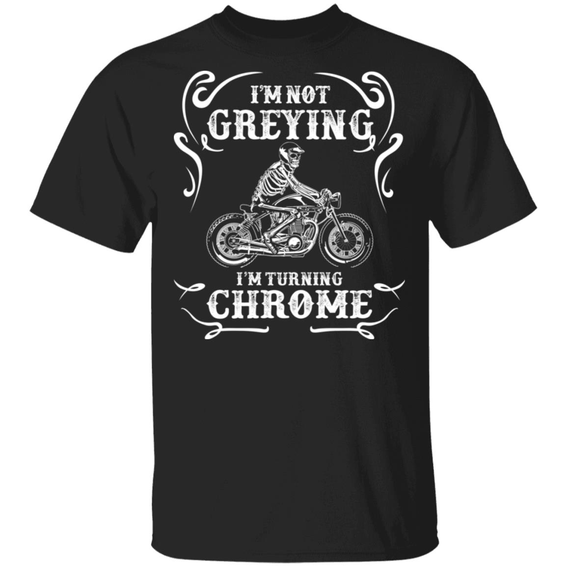 I’m Not Greying I’m Turning Chrome Shirt, Hoodie, Tank