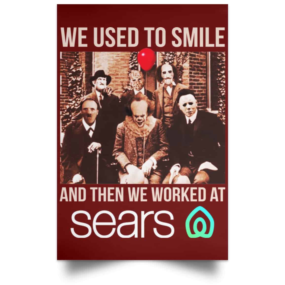 We Used To Smile And Then We Worked At Sears Posters