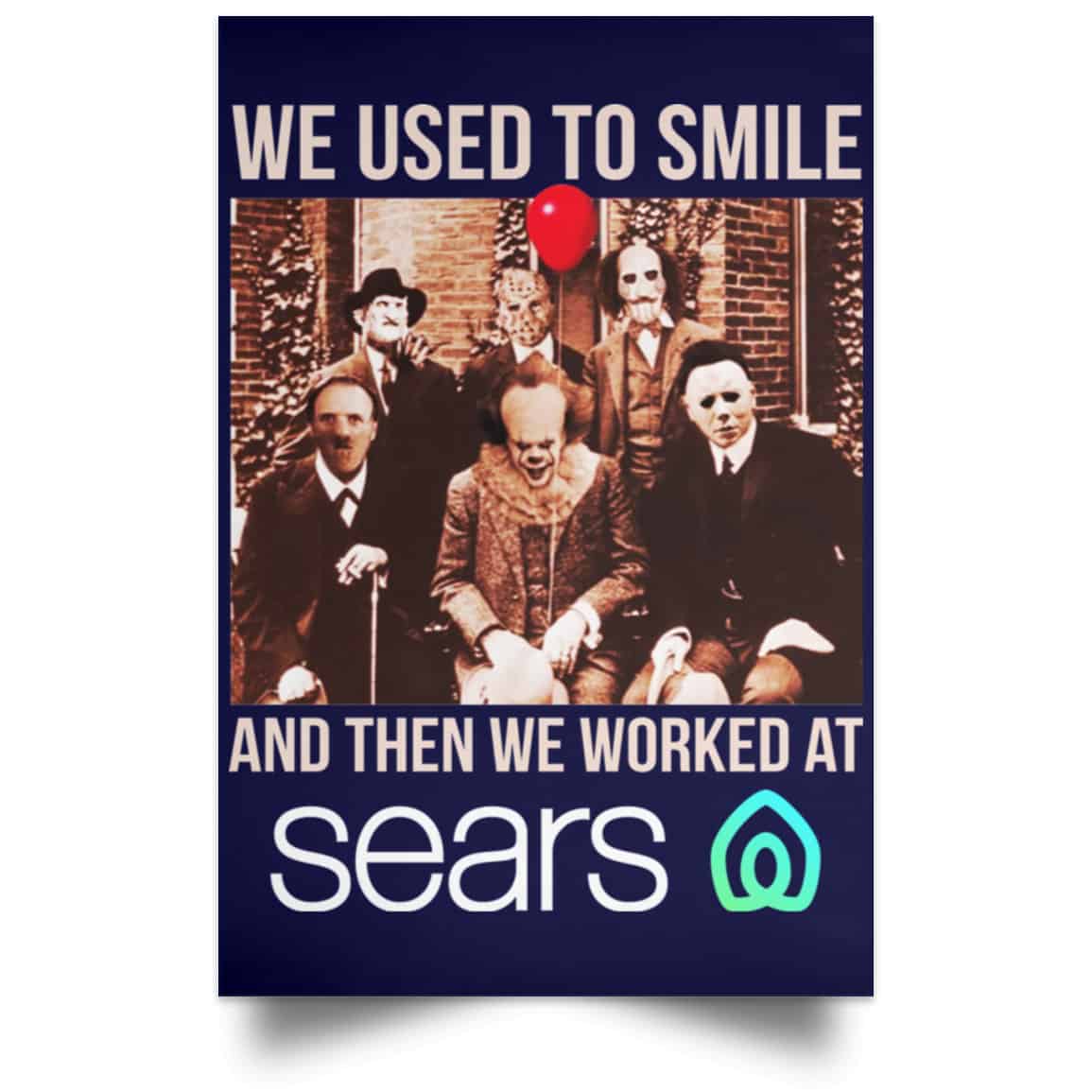 We Used To Smile And Then We Worked At Sears Posters