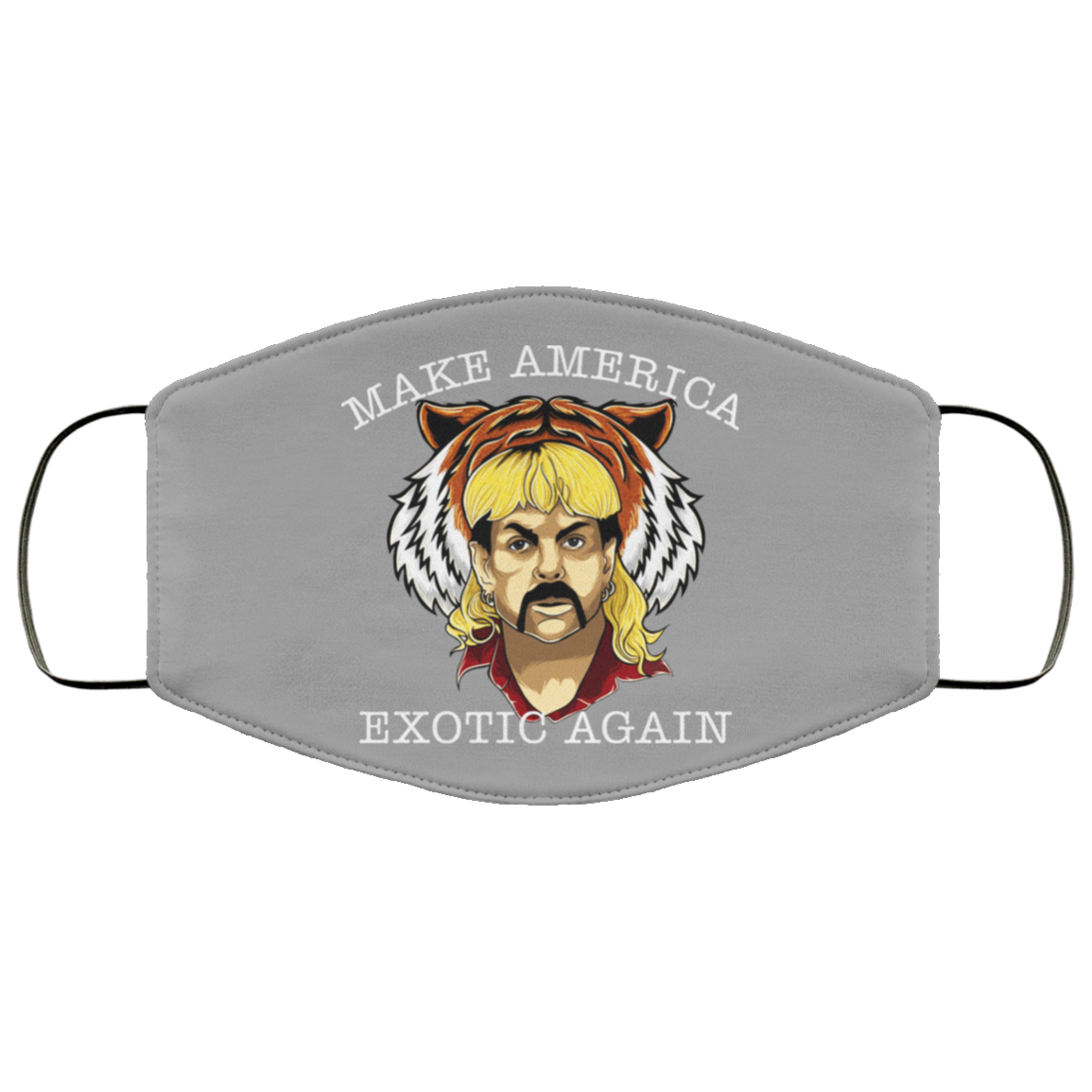 Joe Exotic Tiger King Make America Exotic Again Face Mask