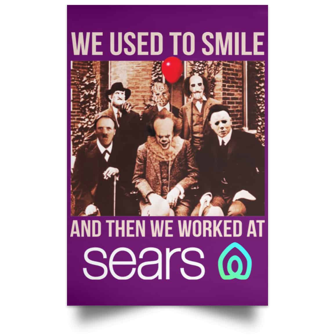 We Used To Smile And Then We Worked At Sears Posters