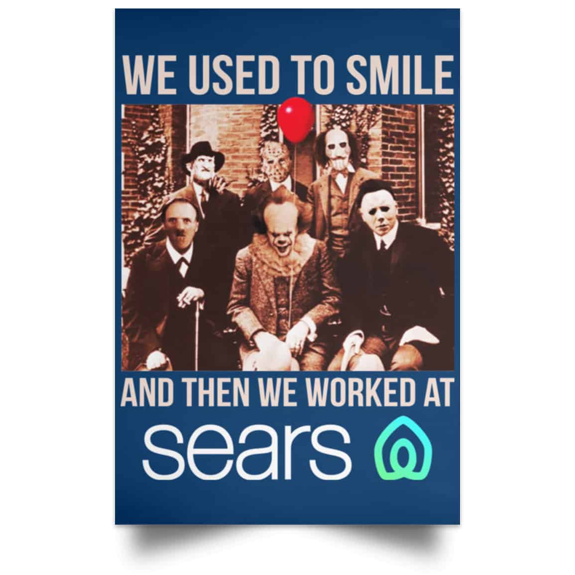 We Used To Smile And Then We Worked At Sears Posters