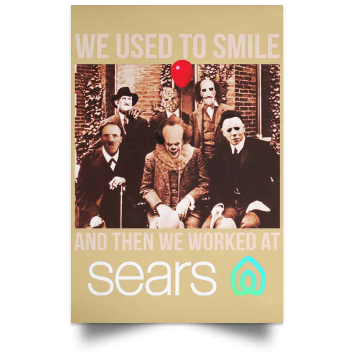 We Used To Smile And Then We Worked At Sears Posters