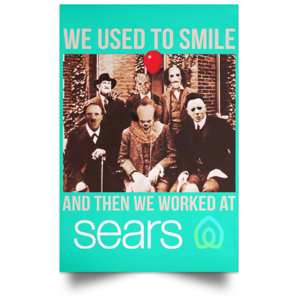 We Used To Smile And Then We Worked At Sears Posters