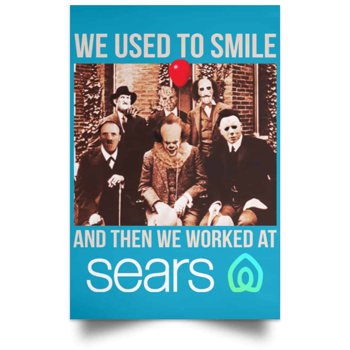 We Used To Smile And Then We Worked At Sears Posters