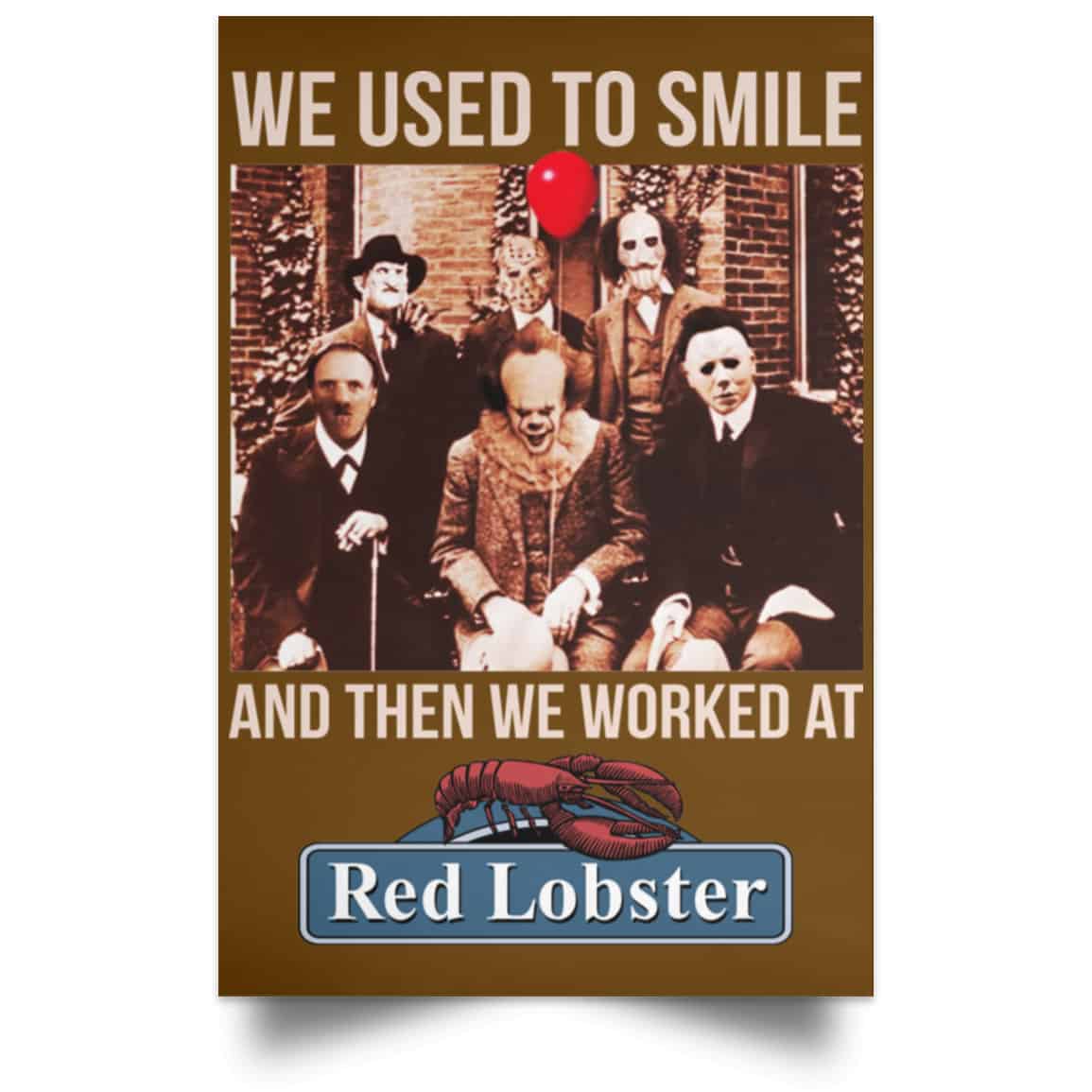 We Used To Smile And Then We Worked At Red Lobster Posters