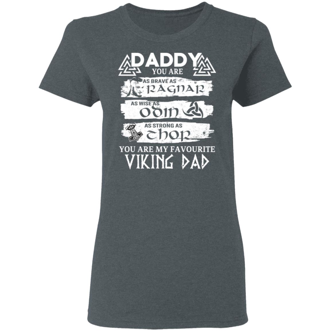 Daddy You Are As Brave As Ragnar As Wise As Odin As Strong As Thor Viking Dad Shirt, Hoodie, Tank