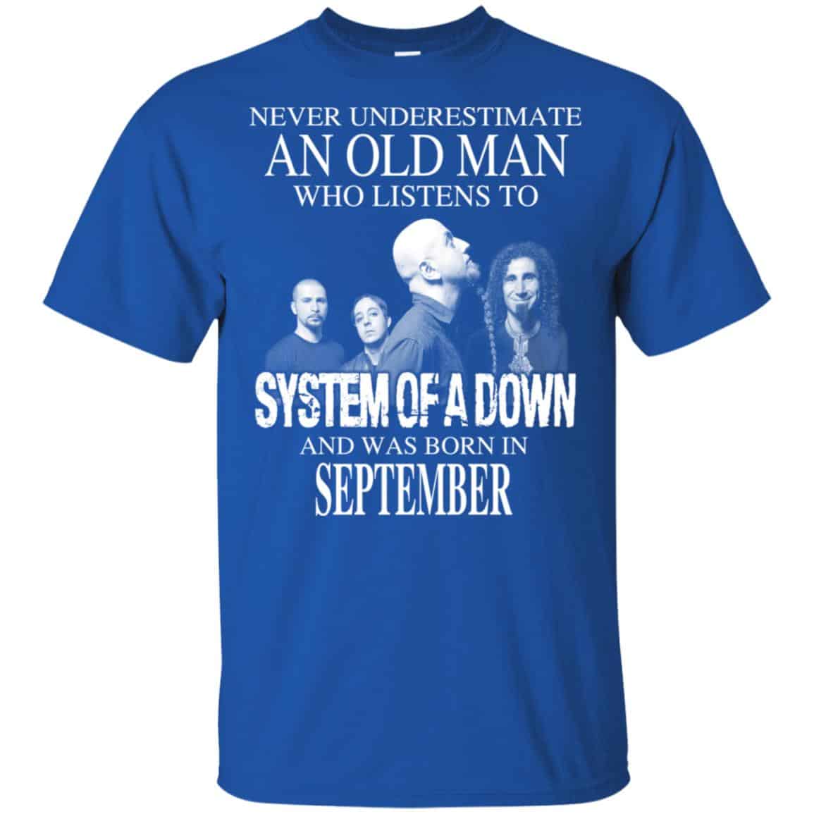 An Old Man Who Listens To System Of A Down And Was Born In September T-Shirts, Hoodie, Tank