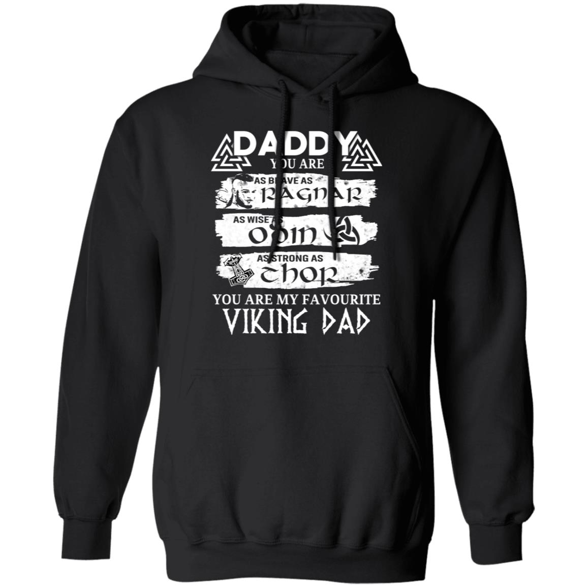Daddy You Are As Brave As Ragnar As Wise As Odin As Strong As Thor Viking Dad Shirt, Hoodie, Tank