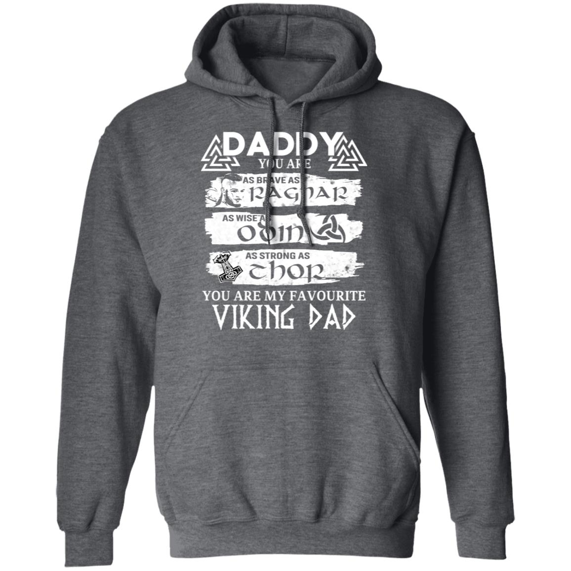 Daddy You Are As Brave As Ragnar As Wise As Odin As Strong As Thor Viking Dad Shirt, Hoodie, Tank