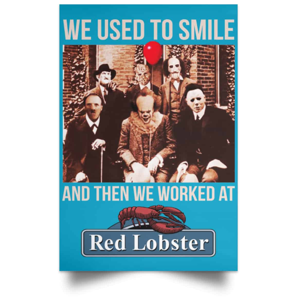 We Used To Smile And Then We Worked At Red Lobster Posters