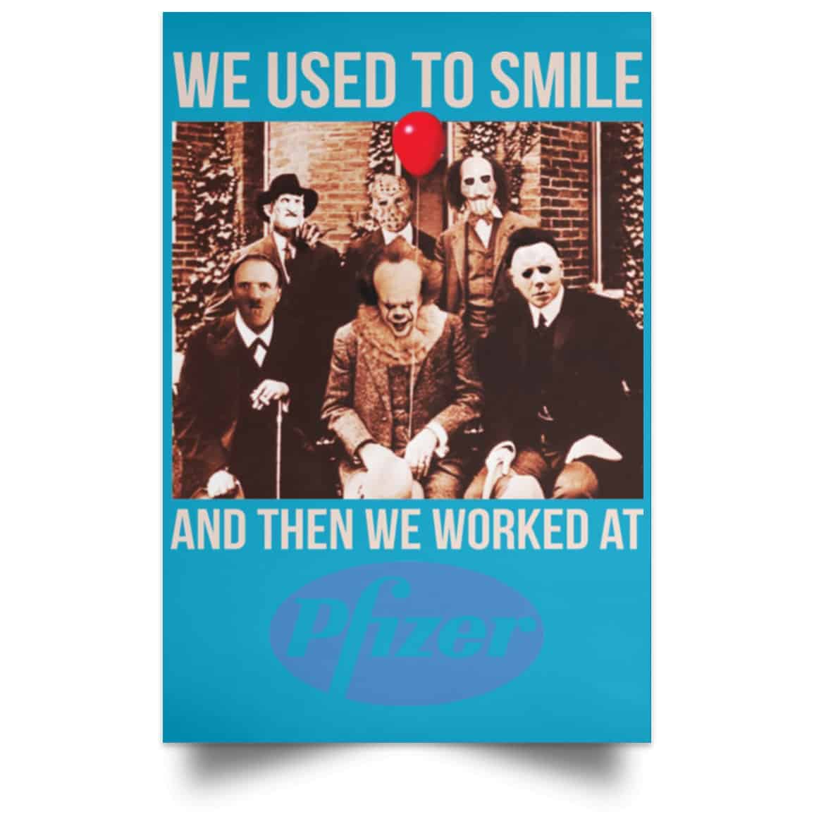 We Used To Smile And Then We Worked At Pfizer Poster