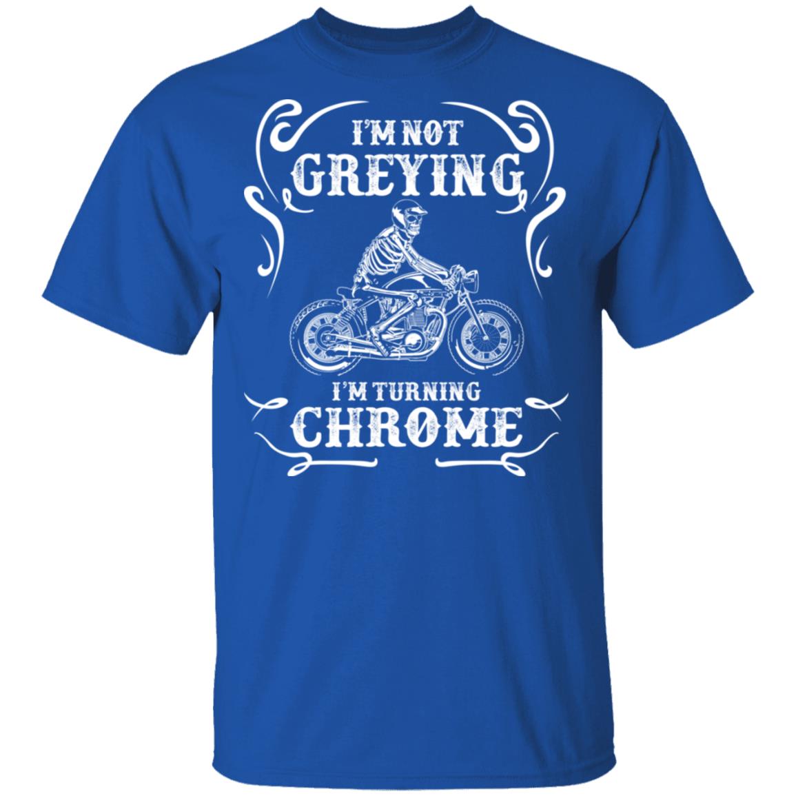 I’m Not Greying I’m Turning Chrome Shirt, Hoodie, Tank