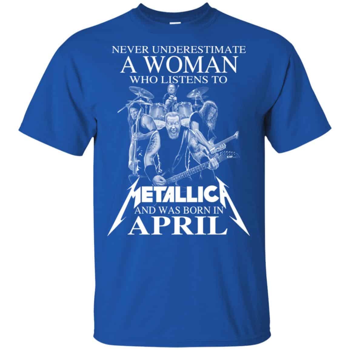 A Woman Who Listens To Metallica And Was Born In April T-Shirts, Hoodie, Tank