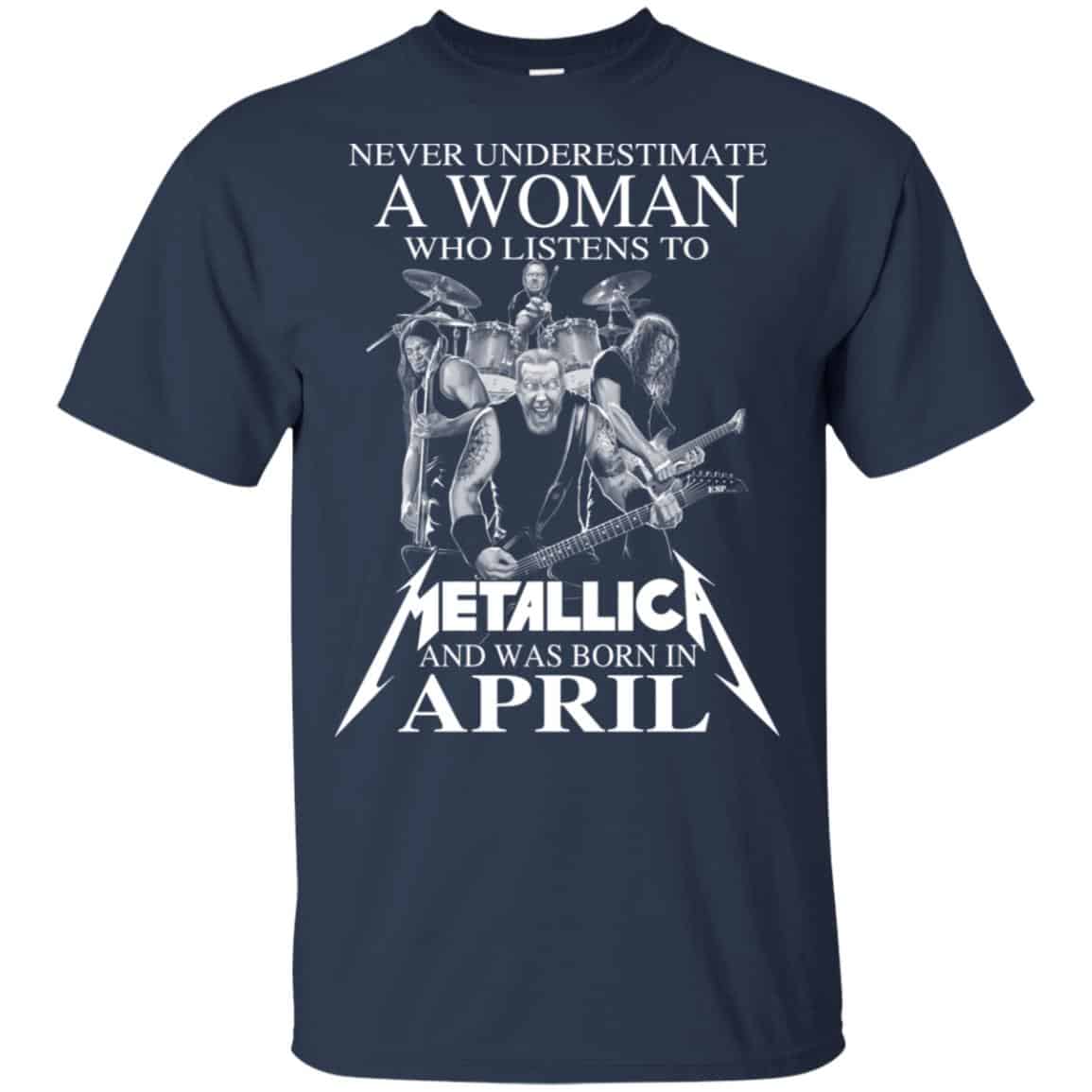 A Woman Who Listens To Metallica And Was Born In April T-Shirts, Hoodie, Tank