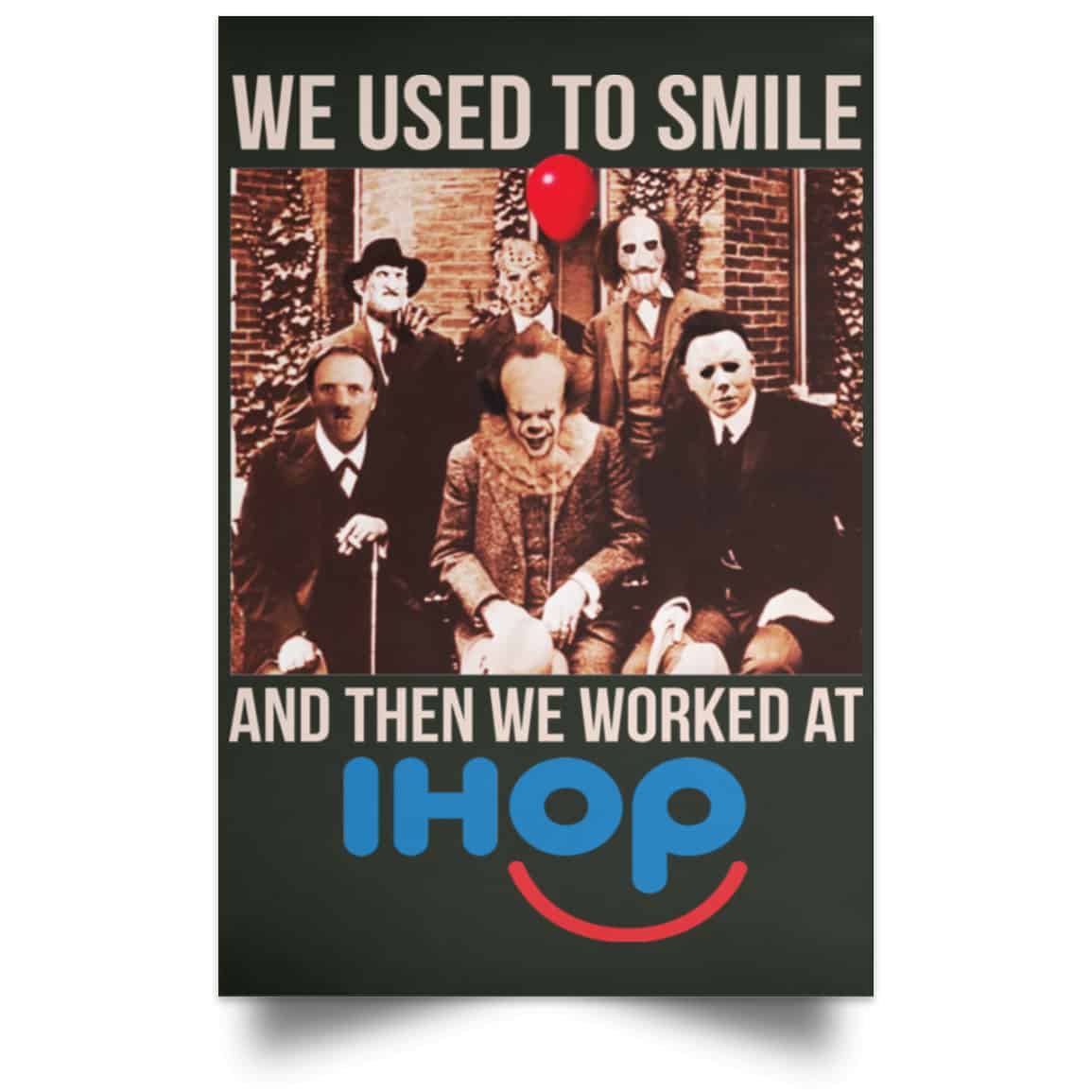 We Used To Smile And Then We Worked At International House Of Pancakes Posters