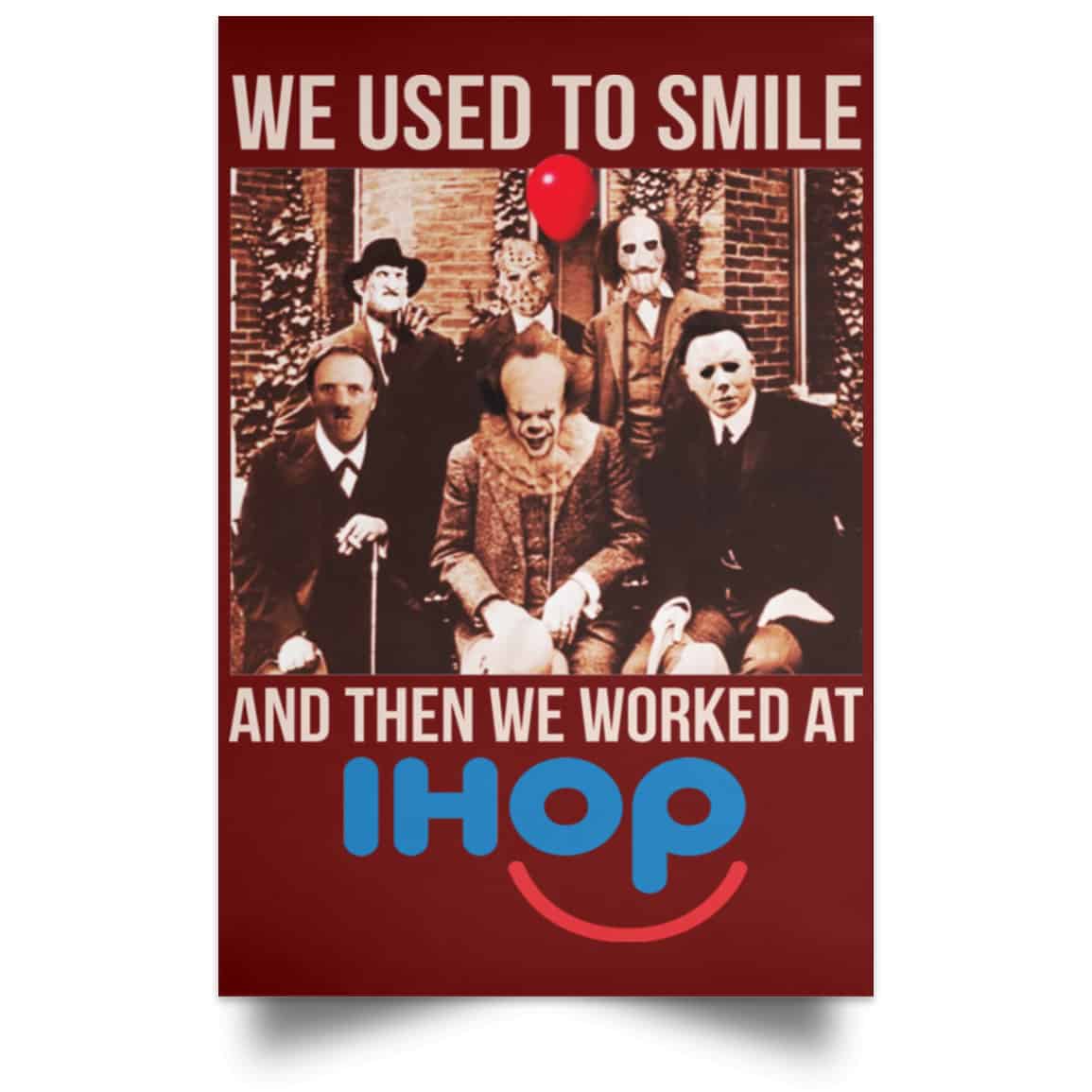 We Used To Smile And Then We Worked At International House Of Pancakes Posters
