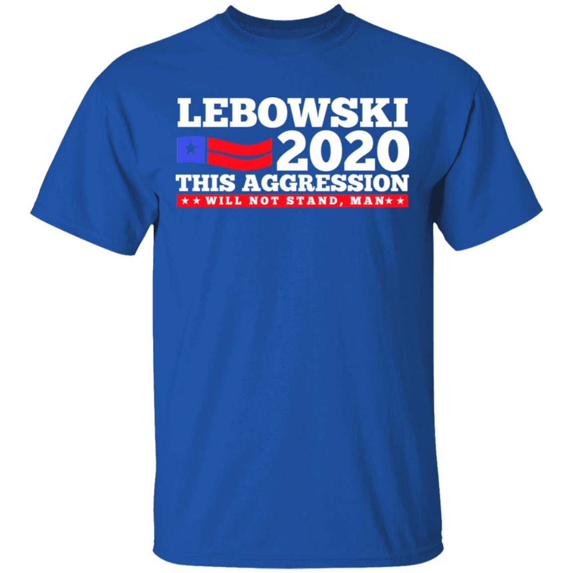 Lebowski 2020 This Aggression Will Not Stand Man Shirt, Hoodie, Tank