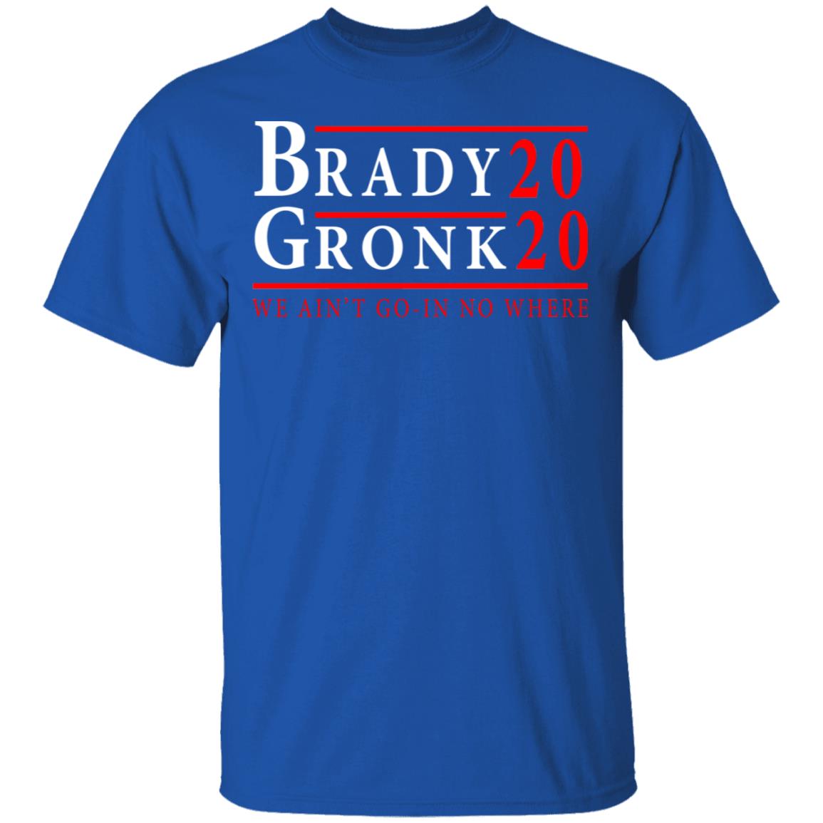 Brady Gronk 2020 Presidental We Ain’t Go-In No Where Shirt, Hoodie, Tank