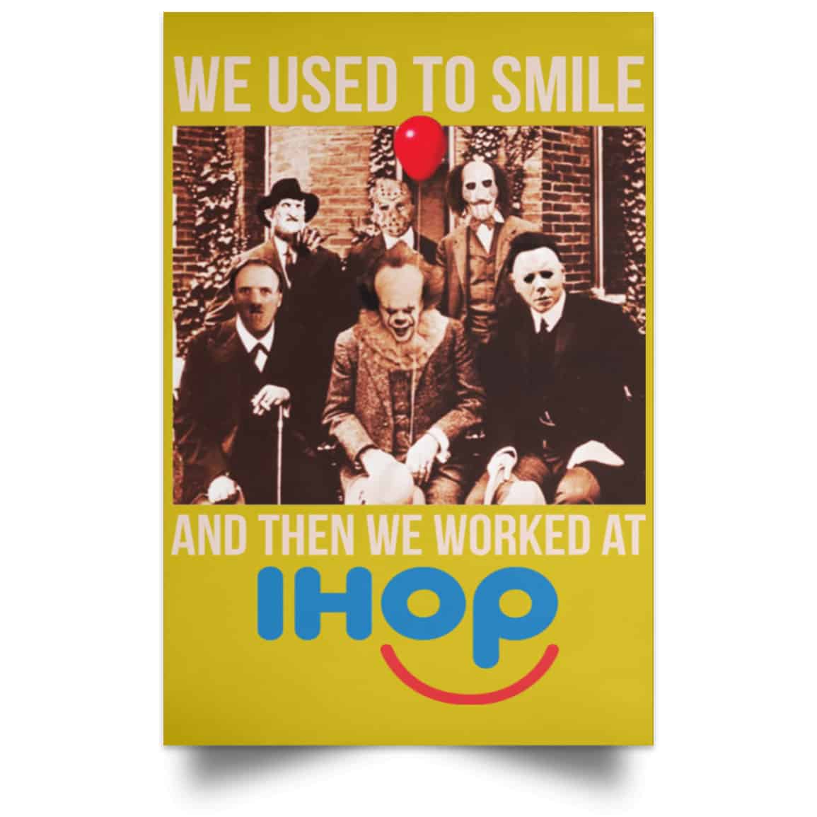 We Used To Smile And Then We Worked At International House Of Pancakes Posters