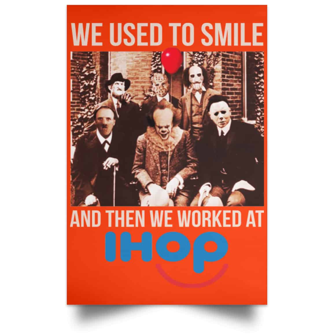 We Used To Smile And Then We Worked At International House Of Pancakes Posters