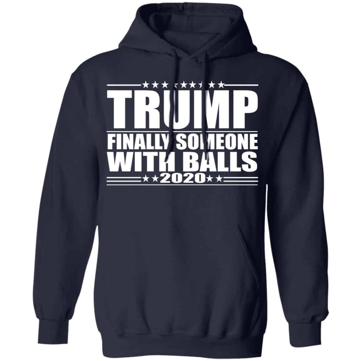 Donald Trump Finally Someone With Balls 2020 Shirt, Hoodie, Tank