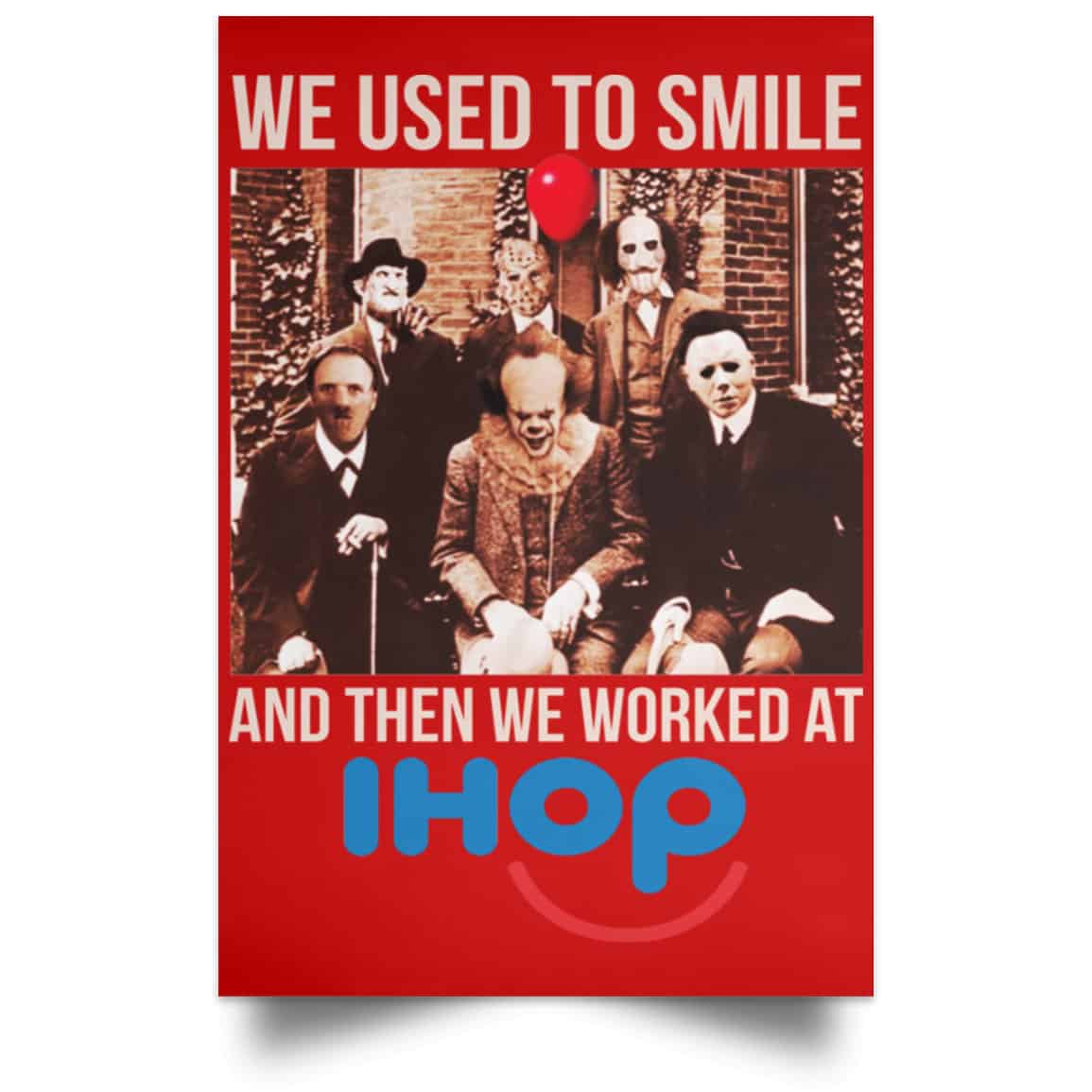 We Used To Smile And Then We Worked At International House Of Pancakes Posters
