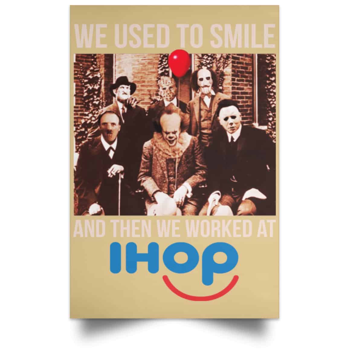 We Used To Smile And Then We Worked At International House Of Pancakes Posters