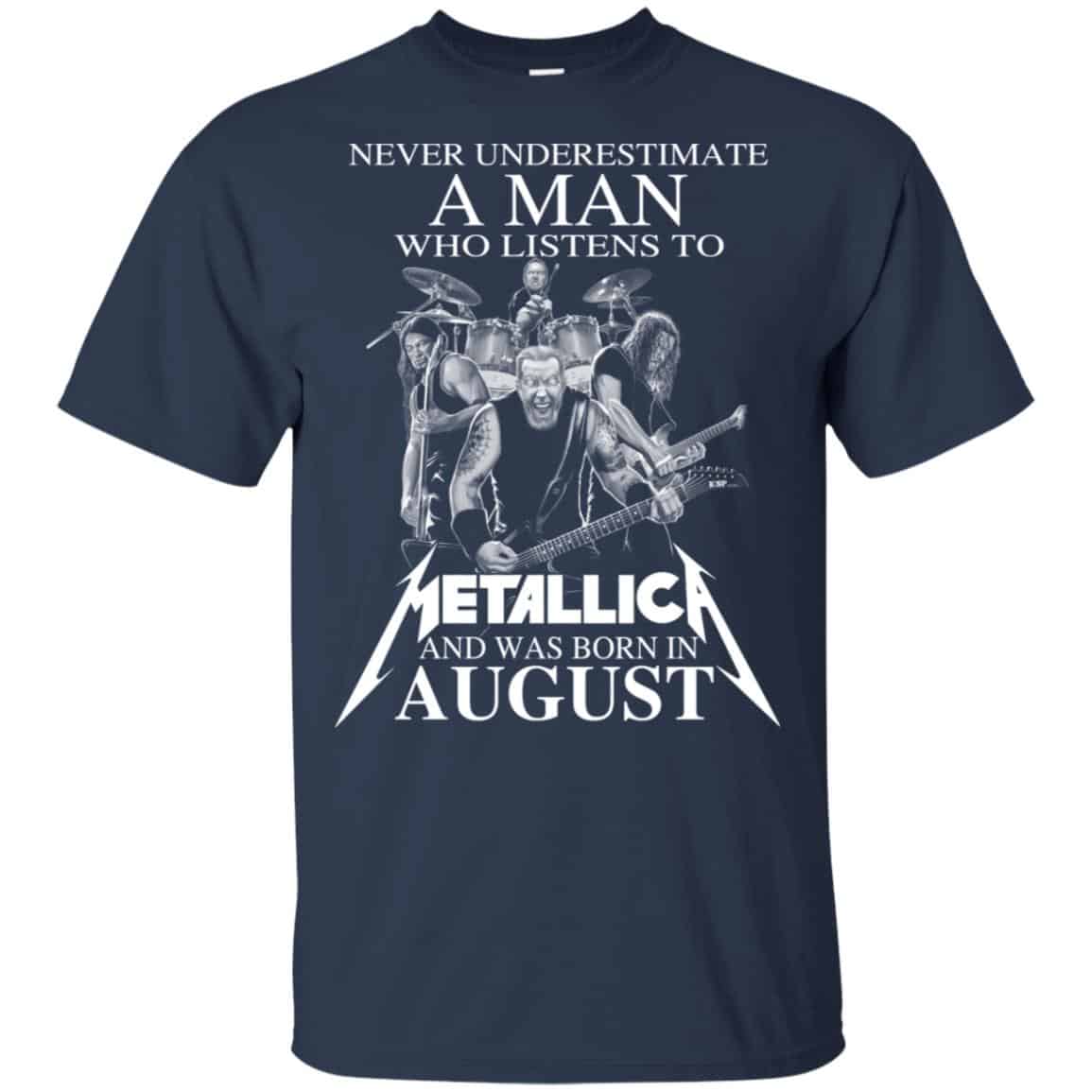 A Man Who Listens To Metallica And Was Born In August T-Shirts, Hoodie, Tank