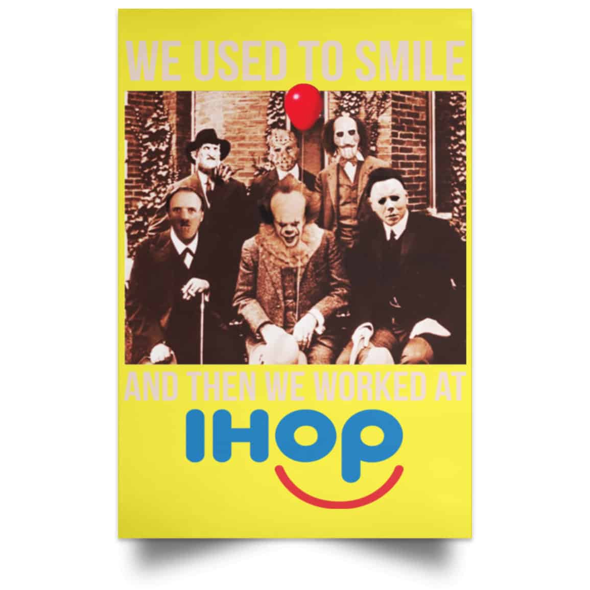 We Used To Smile And Then We Worked At International House Of Pancakes Posters