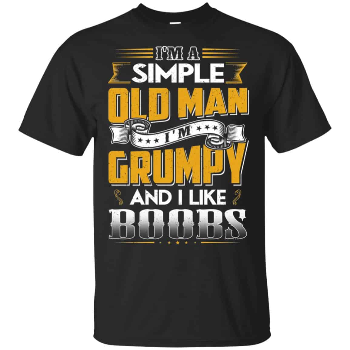 I’m A Simple Old Man I’m Grumpy And I Like Boobs Shirt, Hoodie, Tank