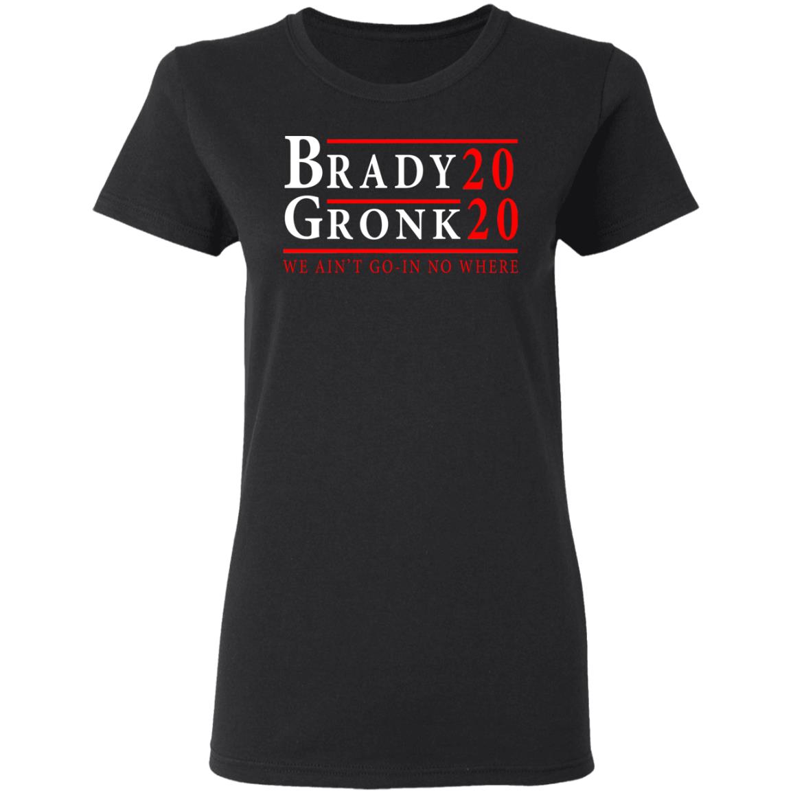 Brady Gronk 2020 Presidental We Ain’t Go-In No Where Shirt, Hoodie, Tank