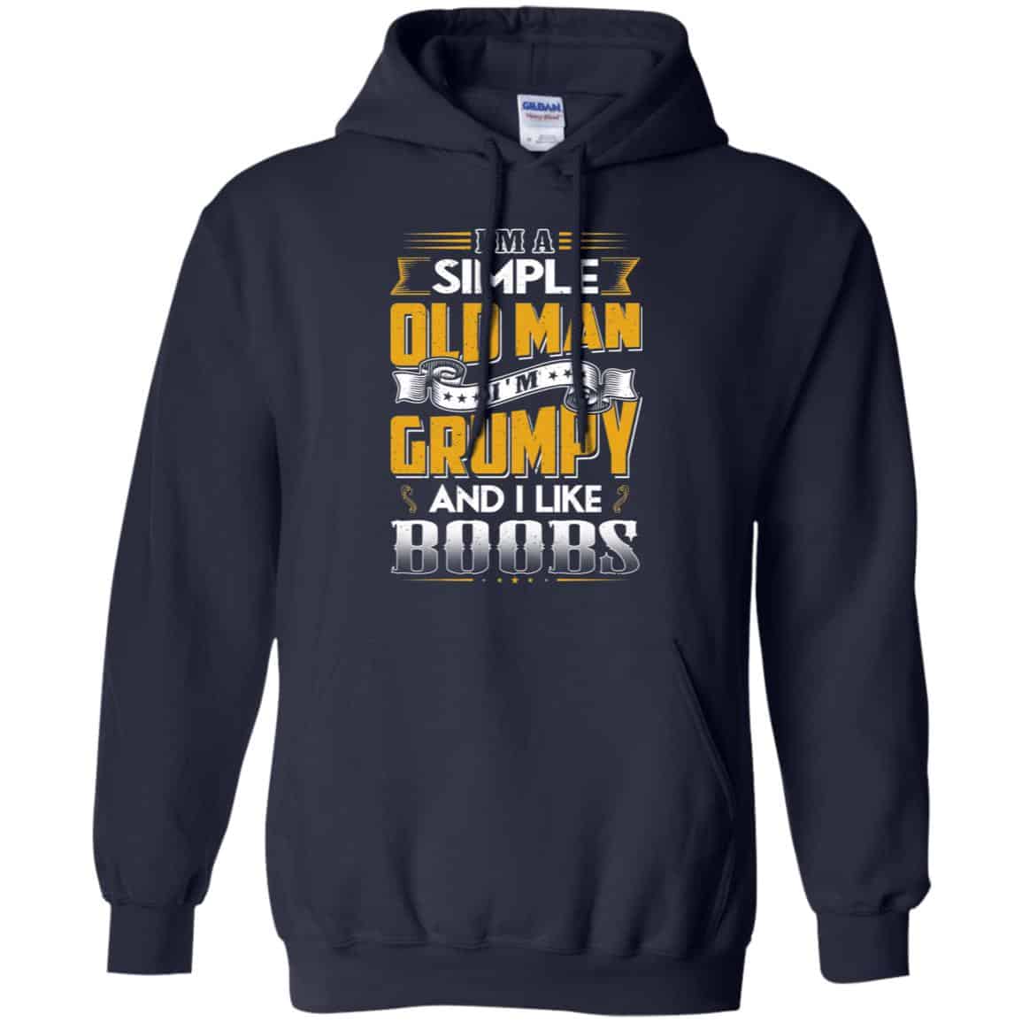 I’m A Simple Old Man I’m Grumpy And I Like Boobs Shirt, Hoodie, Tank