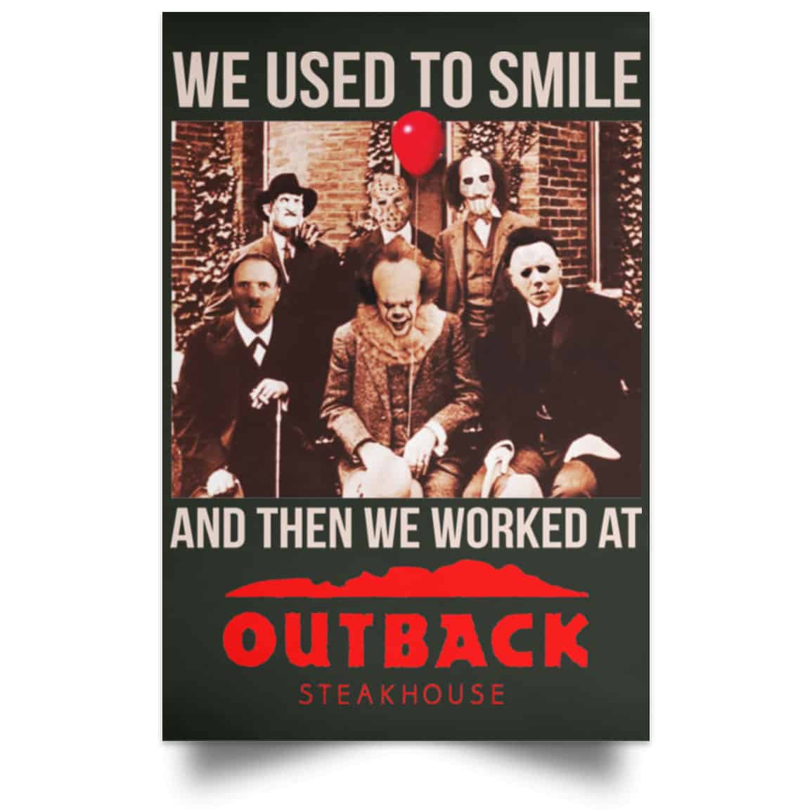 We Used To Smile And Then We Worked At Outback Steakhouse Posters
