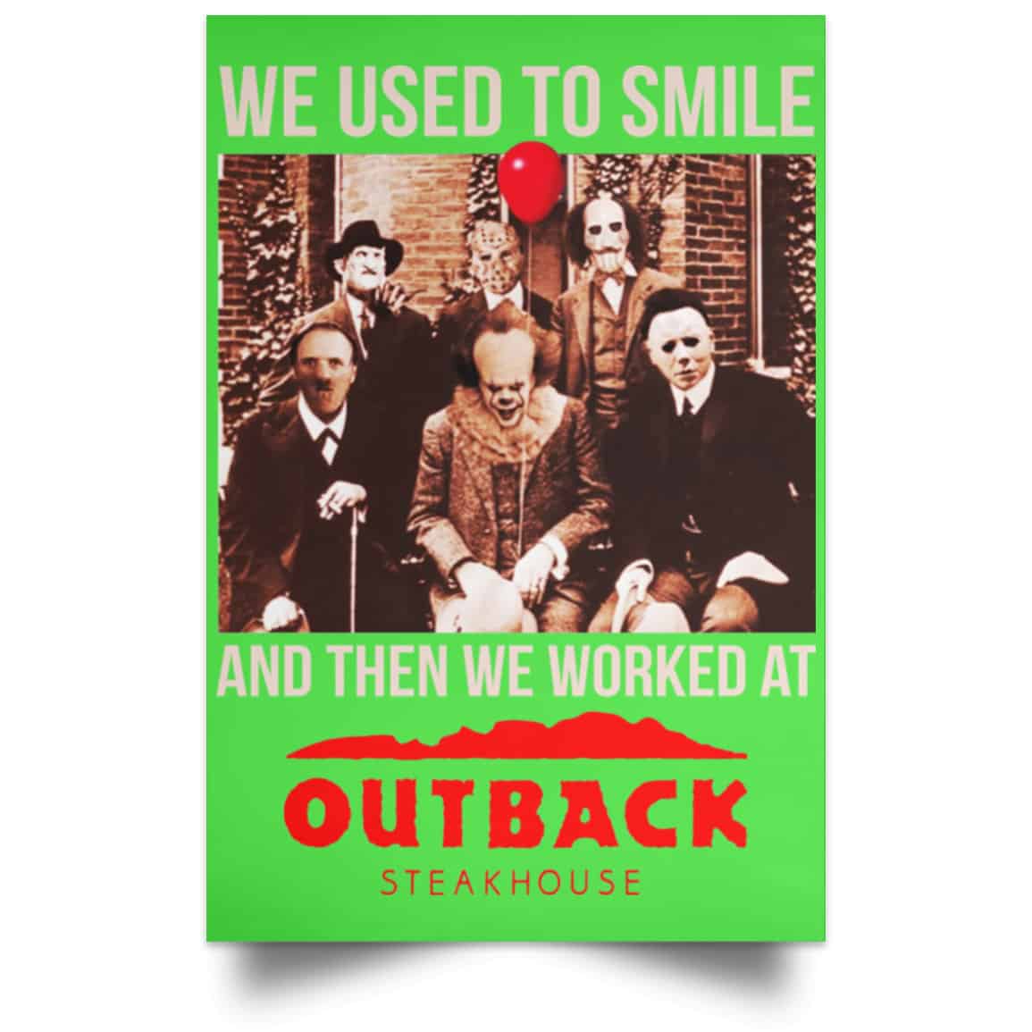 We Used To Smile And Then We Worked At Outback Steakhouse Posters