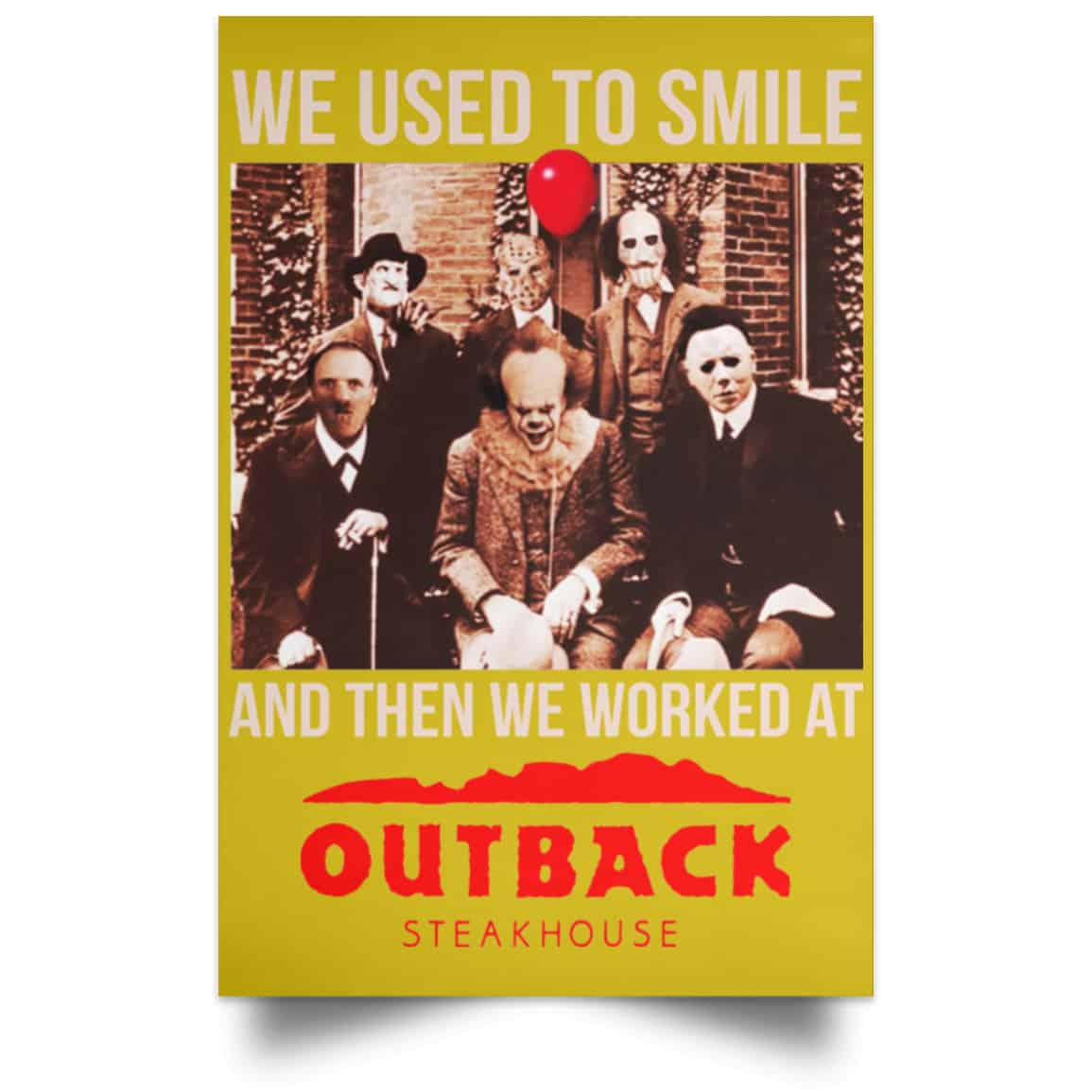 We Used To Smile And Then We Worked At Outback Steakhouse Posters