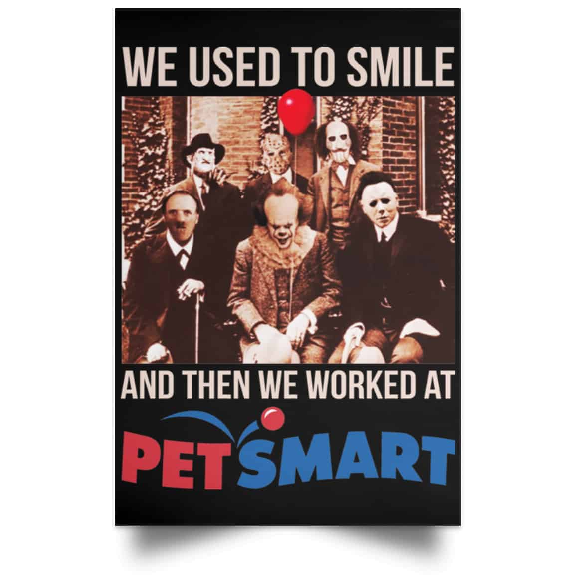 We Used To Smile And Then We Worked At PetSmart Poster