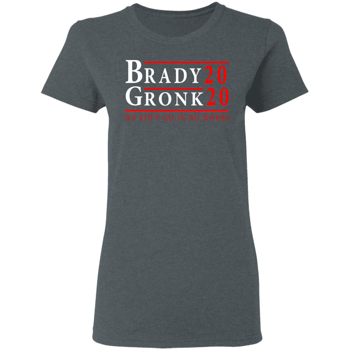 Brady Gronk 2020 Presidental We Ain’t Go-In No Where Shirt, Hoodie, Tank