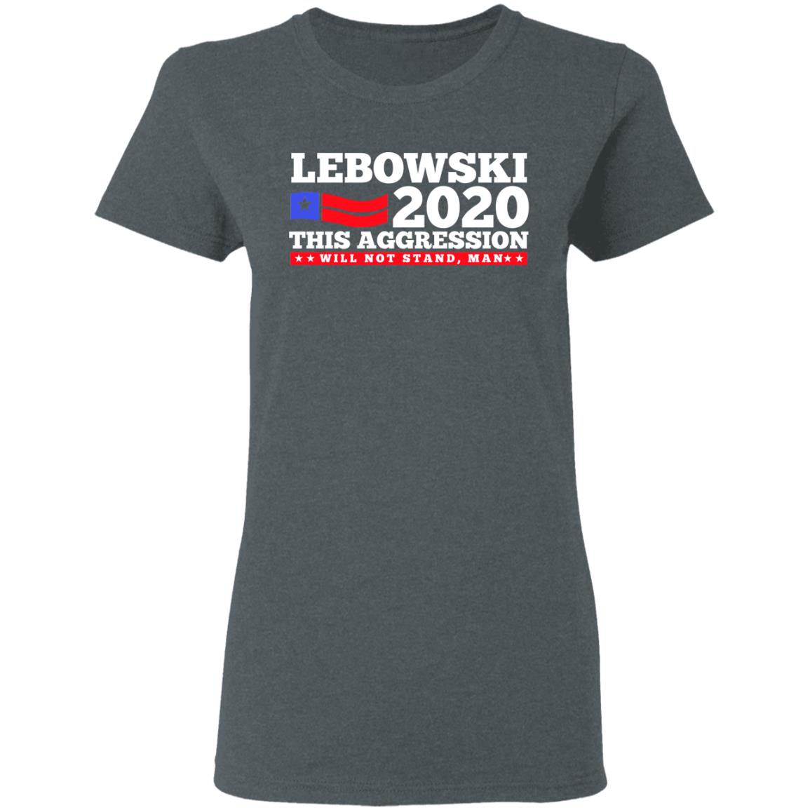Lebowski 2020 This Aggression Will Not Stand Man Shirt, Hoodie, Tank