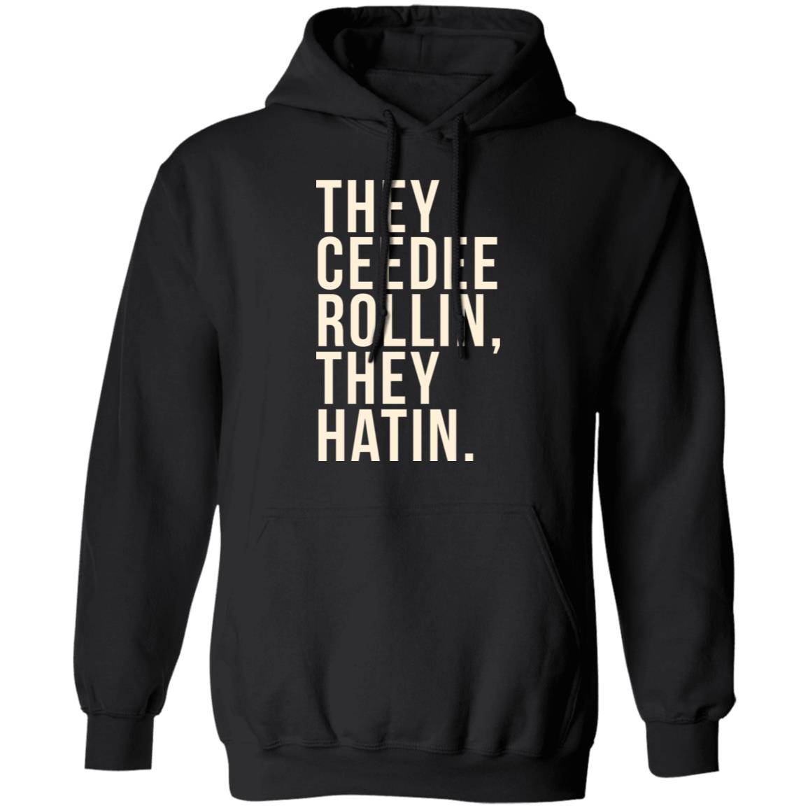 They Ceedee Rollin They Hatin Shirt, Hoodie, Tank