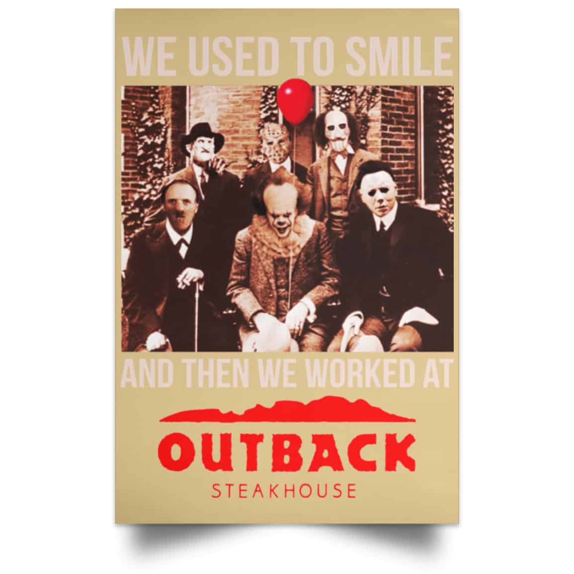 We Used To Smile And Then We Worked At Outback Steakhouse Posters