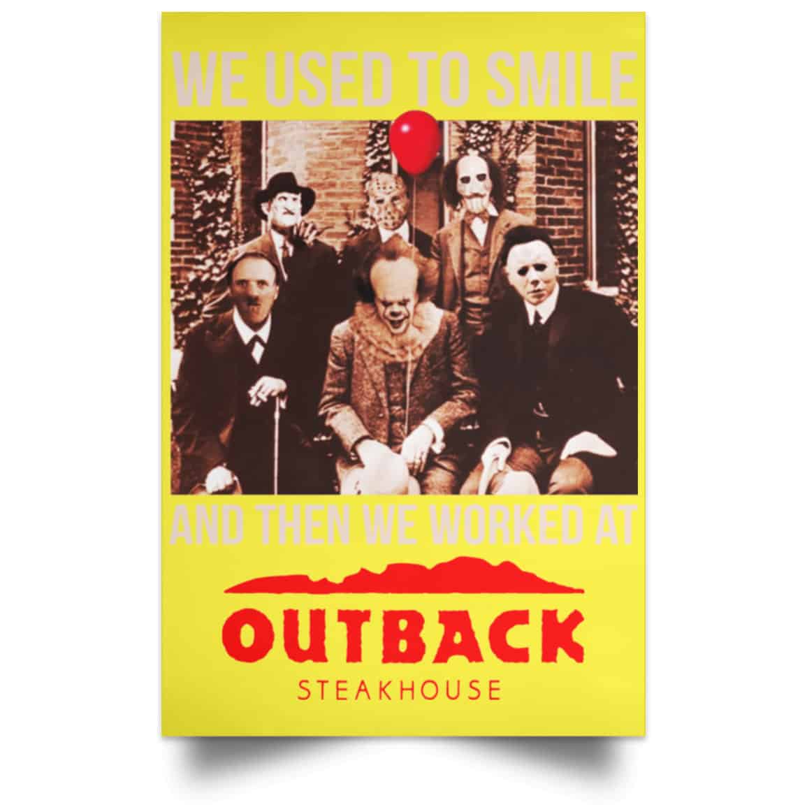 We Used To Smile And Then We Worked At Outback Steakhouse Posters