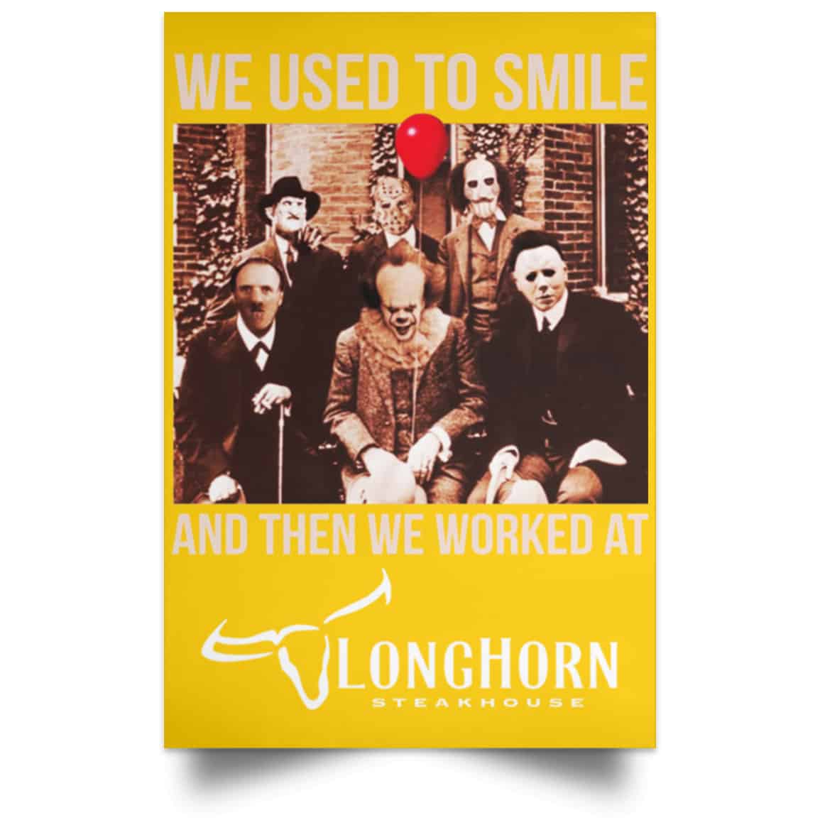 We Used To Smile And Then We Worked At LongHorn Steakhouse Posters