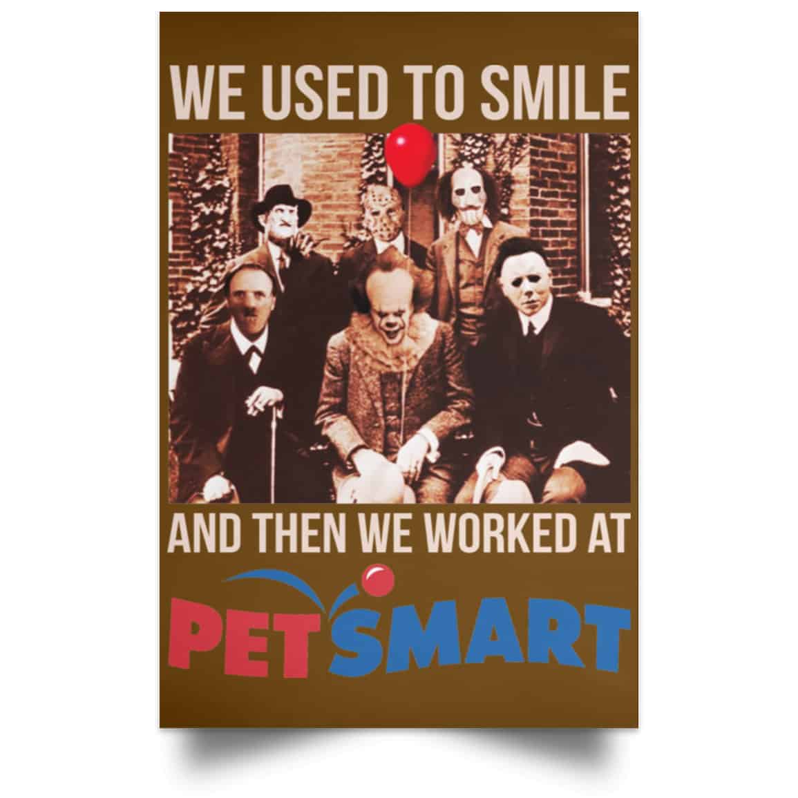 We Used To Smile And Then We Worked At PetSmart Poster
