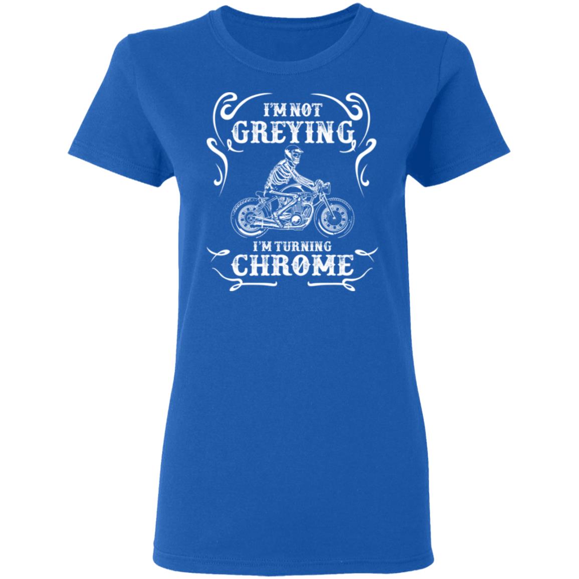I’m Not Greying I’m Turning Chrome Shirt, Hoodie, Tank