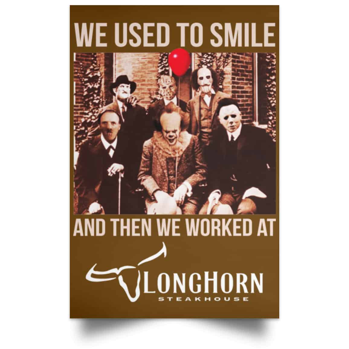 We Used To Smile And Then We Worked At LongHorn Steakhouse Posters