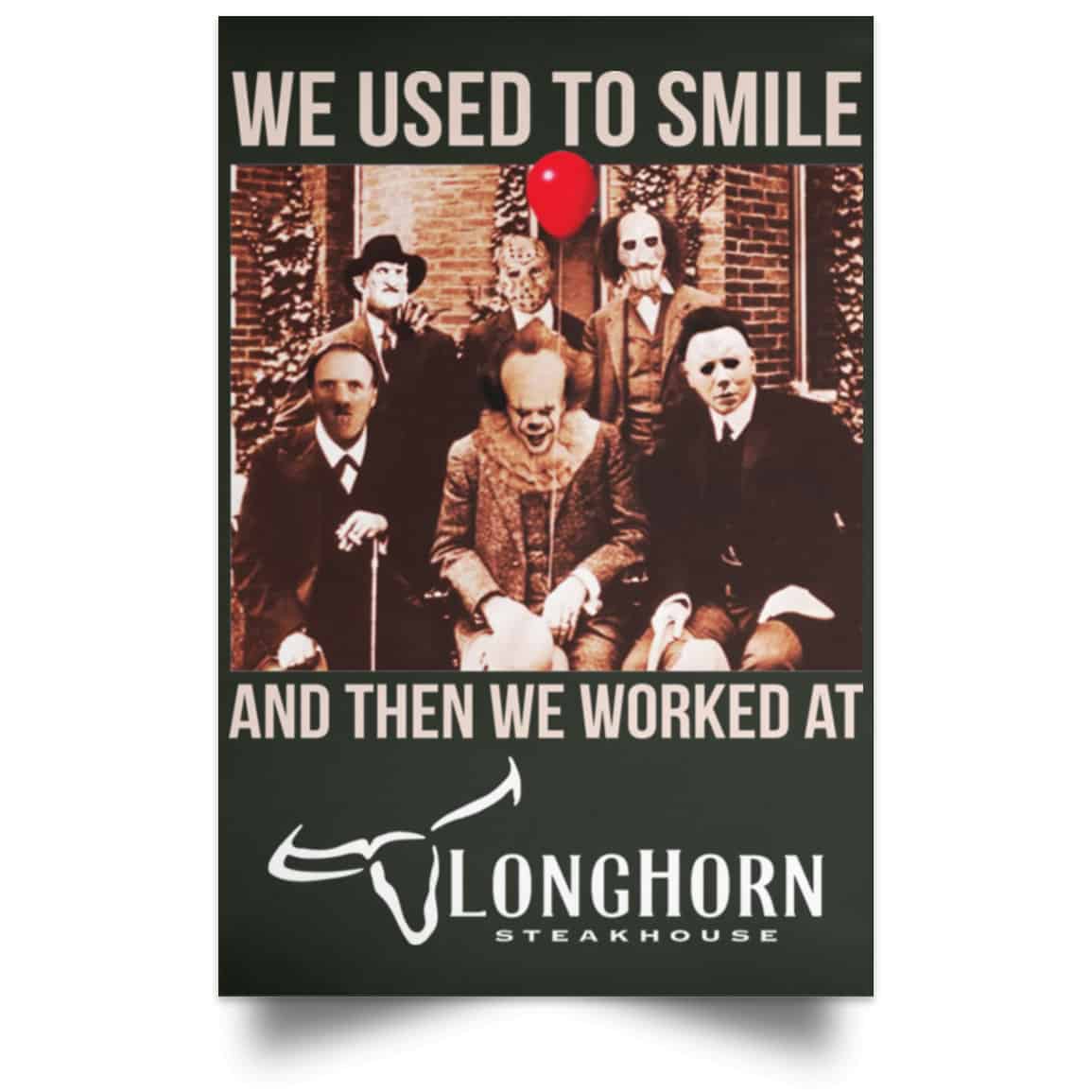 We Used To Smile And Then We Worked At LongHorn Steakhouse Posters